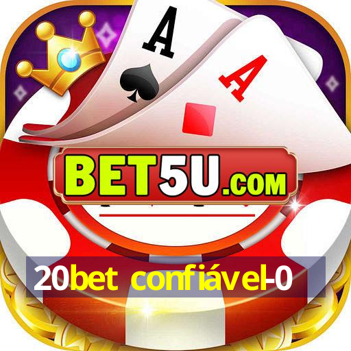 20bet confiável